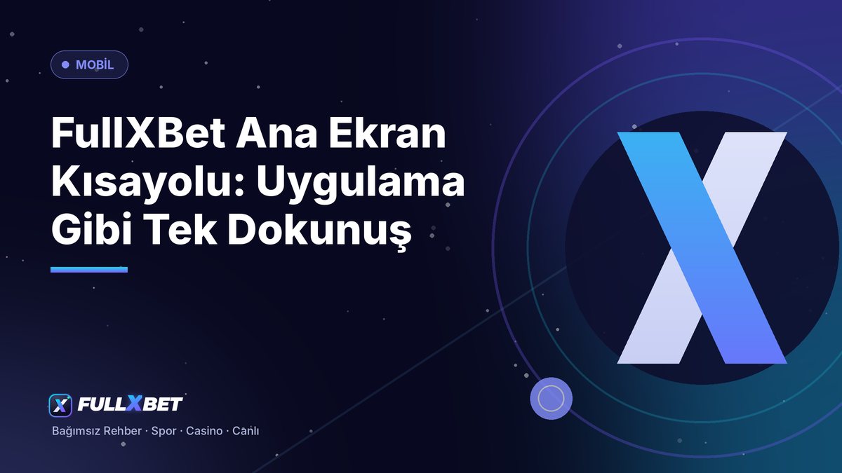 FullXBet Ana Ekran Kısayolu: Uygulama Gibi Tek Dokunuş