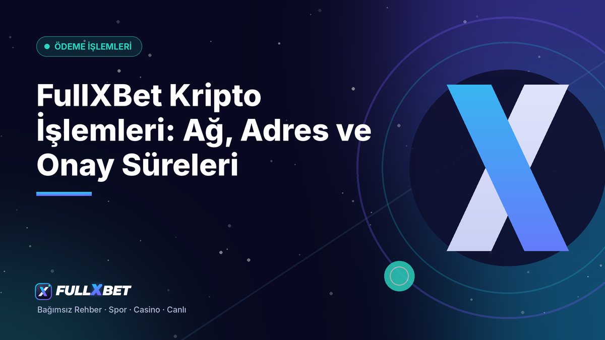 FullXBet Kripto İşlemleri: Ağ, Adres ve Onay Süreleri