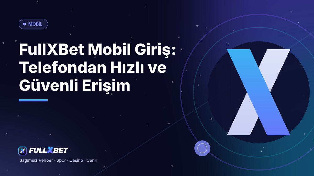 FullXBet Mobil Giriş: Telefondan Hızlı ve Güvenli Erişim