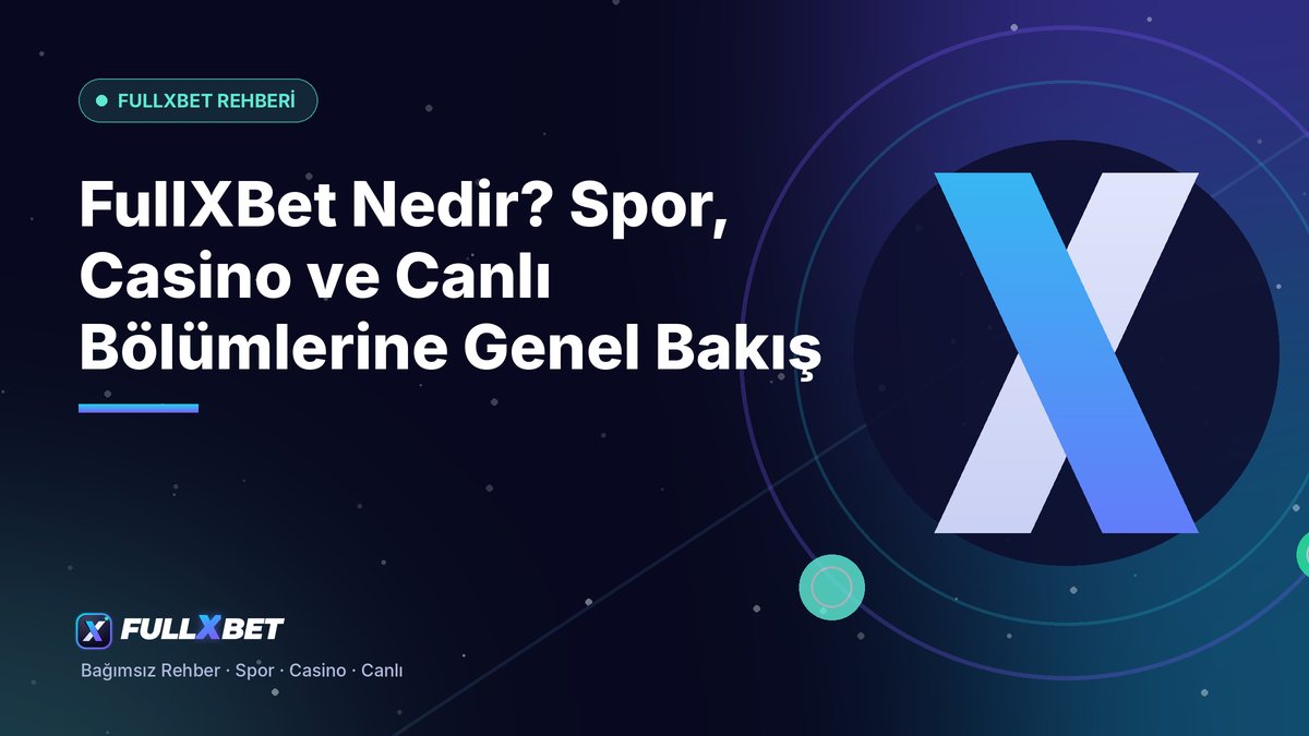 FullXBet Nedir? Spor, Casino ve Canlı Bölümlerine Genel Bakış