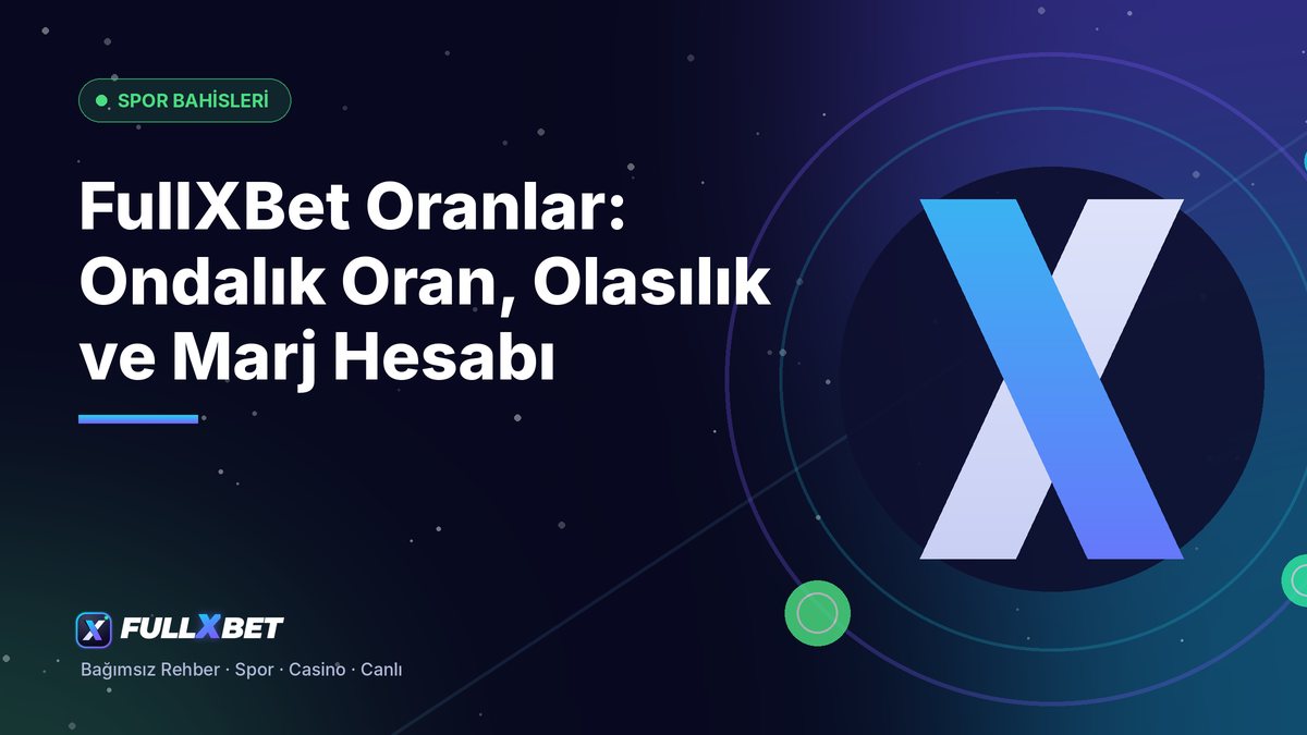 FullXBet Oranlar: Ondalık Oran, Olasılık ve Marj Hesabı