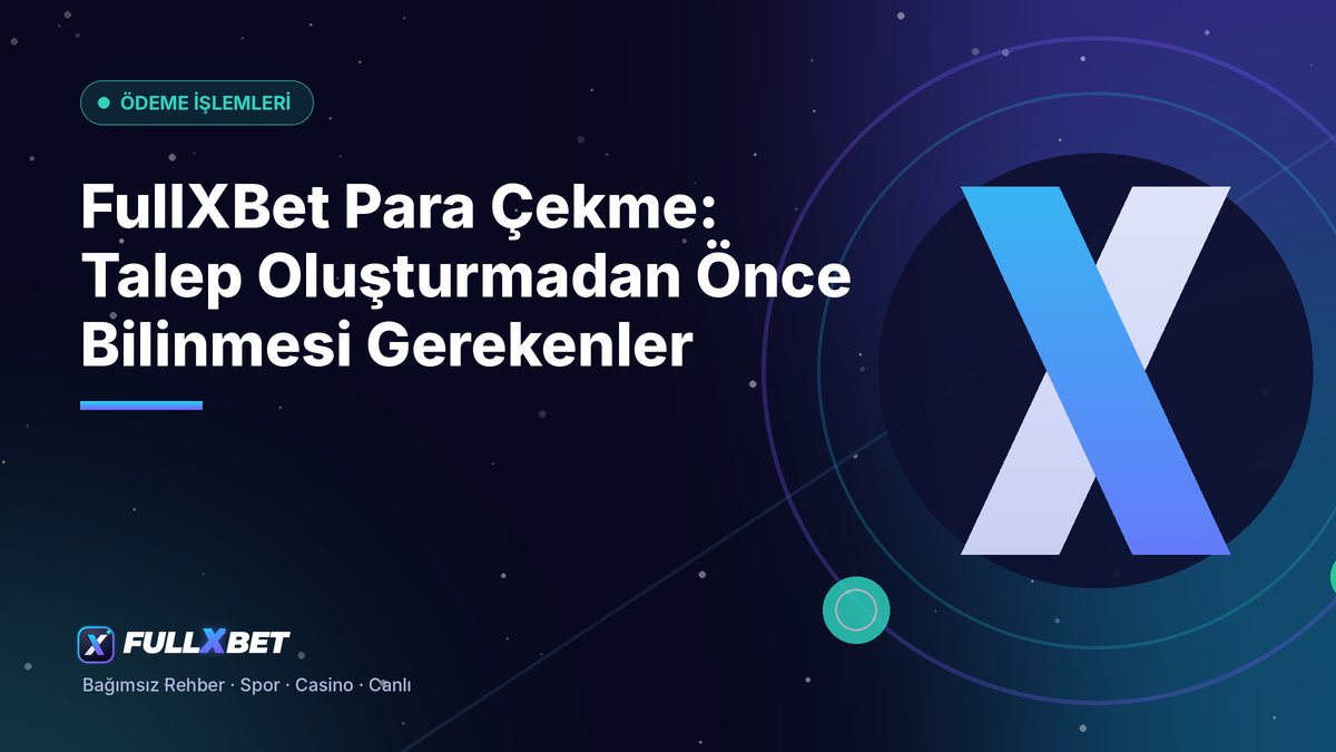 FullXBet Para Çekme: Talep Oluşturmadan Önce Bilinmesi Gerekenler
