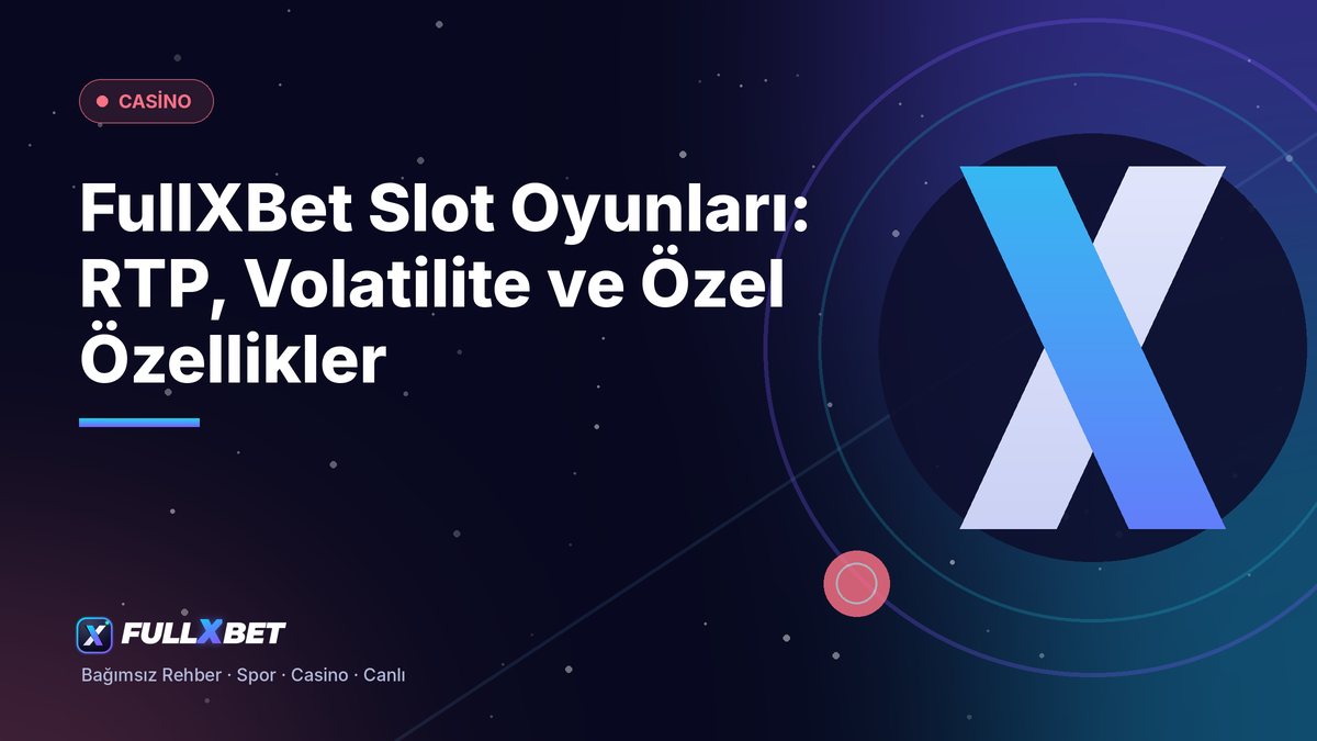FullXBet Slot Oyunları: RTP, Volatilite ve Özel Özellikler