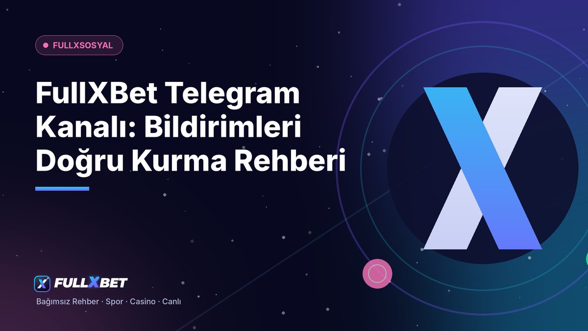 FullXBet Telegram Kanalı: Bildirimleri Doğru Kurma Rehberi